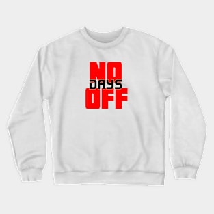 NO DAYS OFF Crewneck Sweatshirt